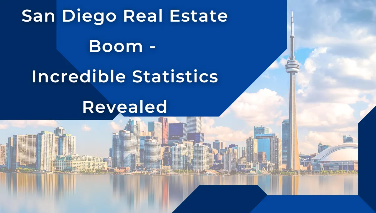 San Diego Real Estate Boom - Incredible Statistics Revealed