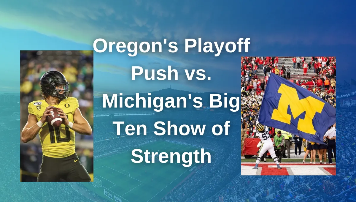 Oregon's Playoff Push vs. Michigan's Big Ten Show of Strength